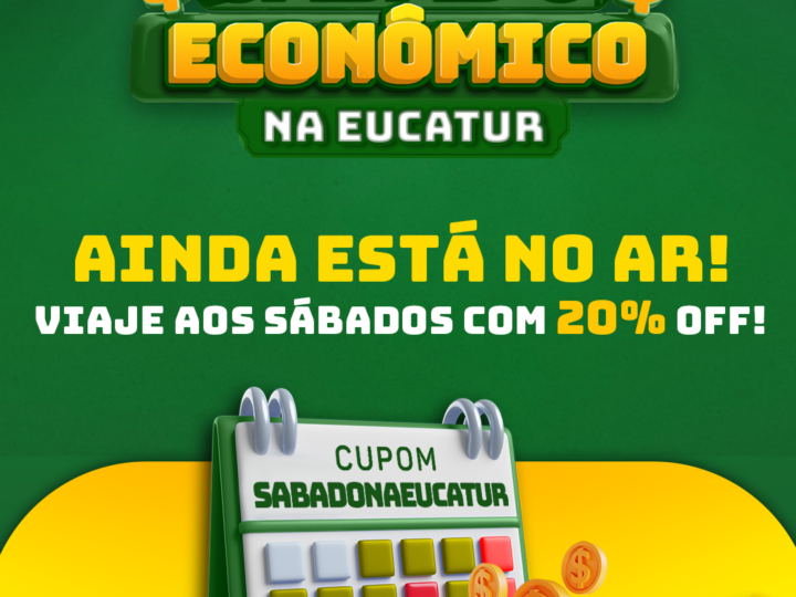 Desconto para Você no Sábado Econômico da Eucatur!