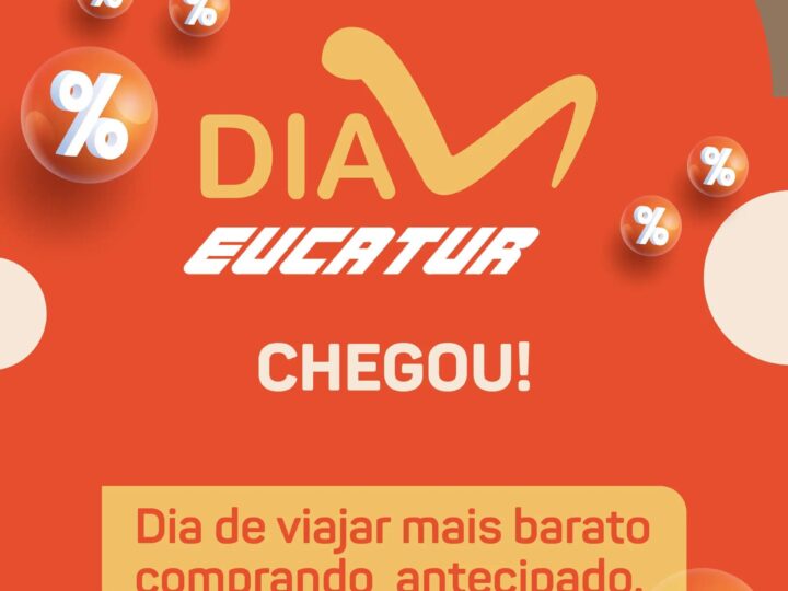 Dia V: Dia de Viajar Mais Barato na Eucatur Chegou!! Confira nossas Promoções