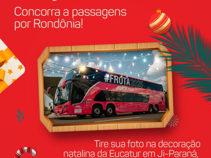 Alô, Ji-Paraná e Região! Participe do Natal Eucatur e Concorra a uma Viagem Grátis