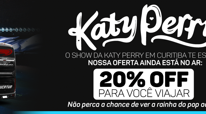 Tá chegando a hora! Não perca o show da Katy Perry em Curitiba com 20% Off