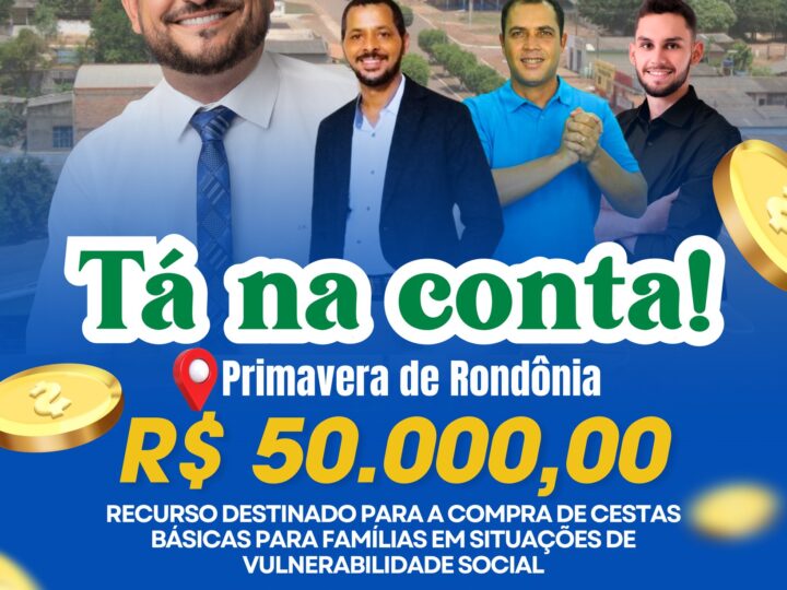 PRIMAVERA DE RONDÔNIA – Jean Mendonça viabiliza recursos para cestas básicas